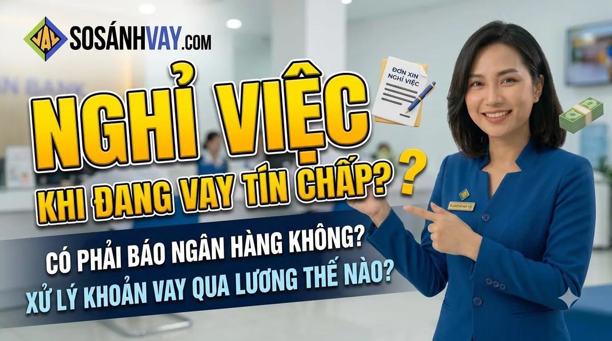 Nghỉ việc không làm chấm dứt khoản vay, rủi ro lớn nhất nằm ở khoảng trống thu nhập và lệnh trích nợ tự động