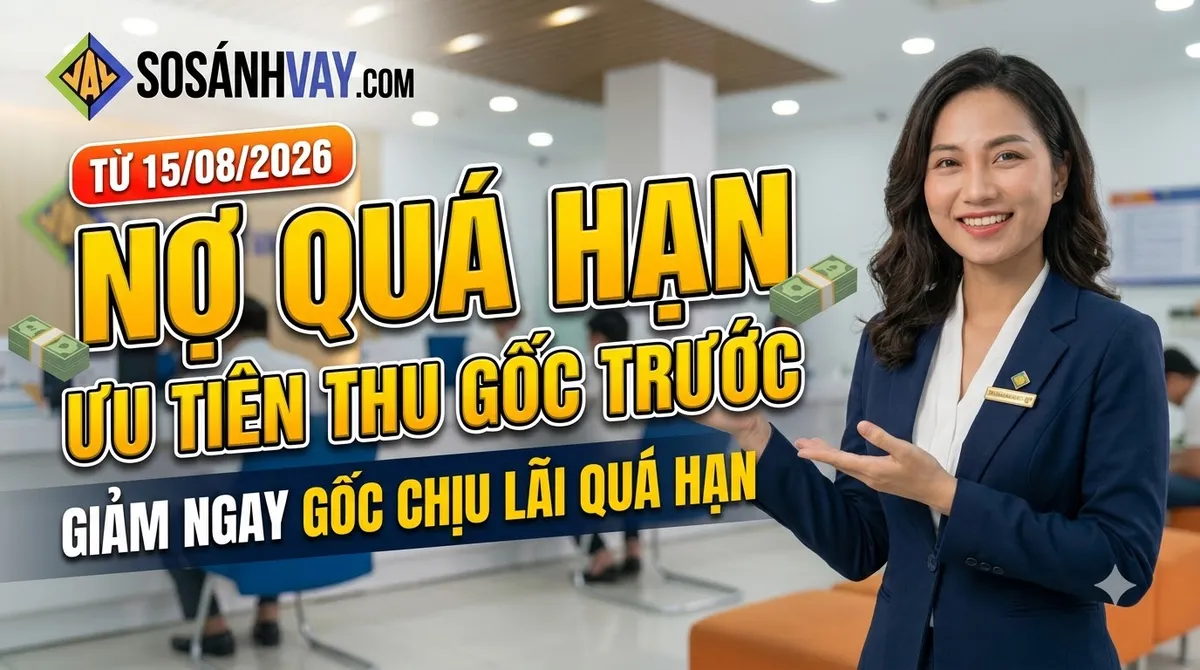 Thông tư 29/2026 quy định nợ quá hạn thu gốc trước lãi sau từ ngày 15/8/2026