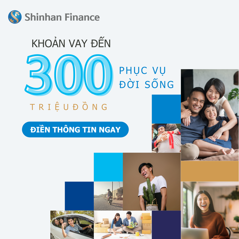 Shinhan Finance cung cấp khoản vay lên đến 300 triệu